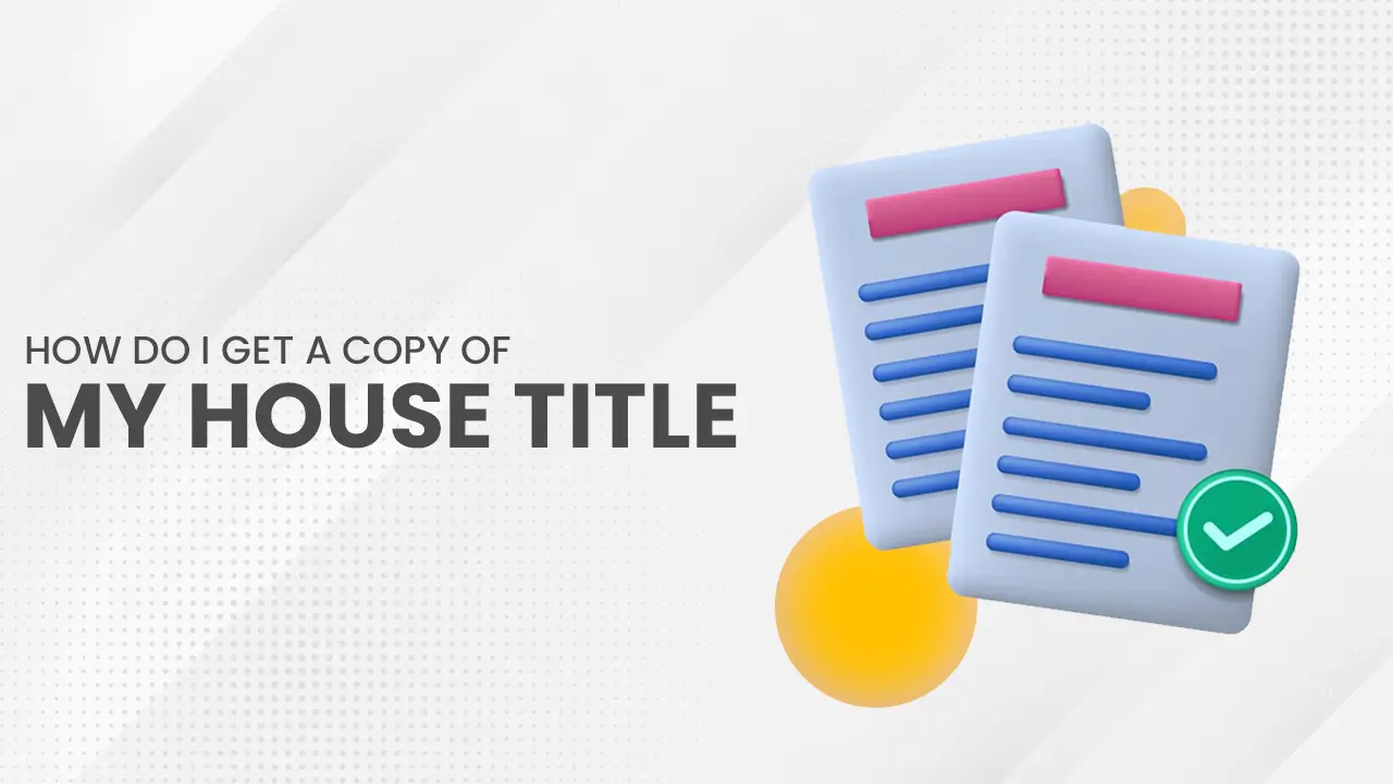 How Do I Get A Copy Of My House Title