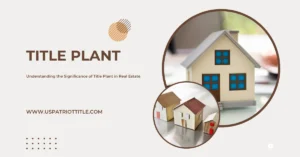 What is a Title Plant in Real Estate